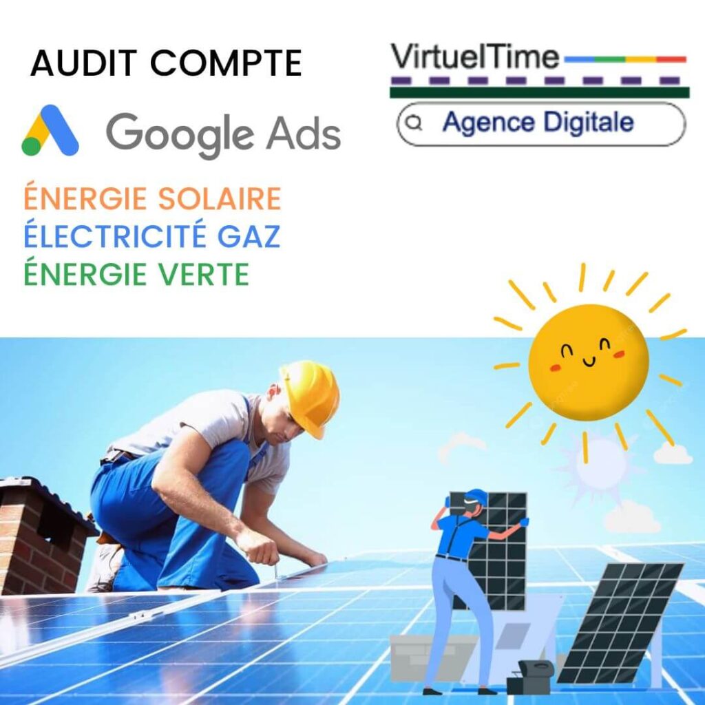 Audit google ads énergie solaire électricité gaz énergie verte